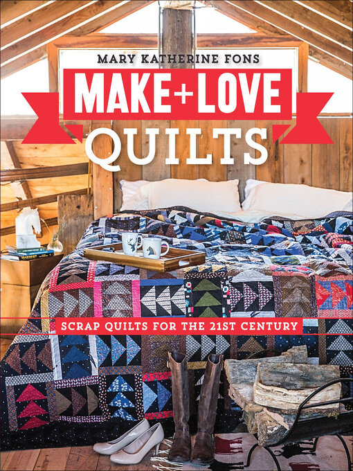 Title details for Make + Love Quilts by Mary Katherine Fons - Available